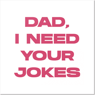 Elegant Typography With Funny Text (Dad, I Need Your Jokes) Posters and Art